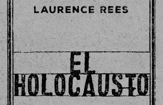 La próxima semana llega «El Holocausto. Las voces de las víctimas y de los verdugos», de Laurence Rees, publicado por Crítica