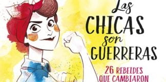 Las chicas son guerreras: 26 rebeldes que transformaron el mundo, de Irene Cívico y Sergio Parra: ciencia para todos
