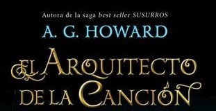 Muy pronto, «El arquitecto de la canción», de A. G. Howard