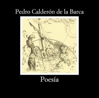 «Poesía» de Pedro Calderón de la Barca; Luis Iglesias Feijoo y Antonio Sánchez Jiménez (eds.): Por fin una edición crítica de las poesías no dramáticas del genio madrileño