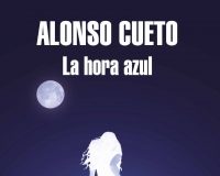 “La hora azul” de Alonso Cueto: Huellas sentimentales de una guerra contra el terrorismo