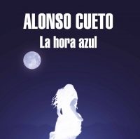 “La hora azul” de Alonso Cueto: Huellas sentimentales de una guerra contra el terrorismo