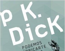 Podemos fabricarte, de Philip K. Dick: de lo mejorcito del autor