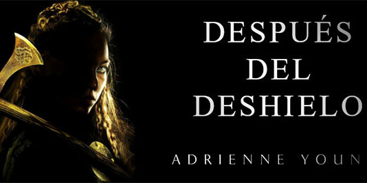 Después del deshielo, de Adrienne Young: una aventura feroz y apasionada