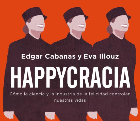 Happycracia, de Edgar Cabanas y Eva Illouz, el 26 de febrero en Paidós