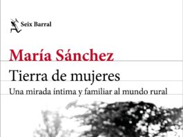 Tierra de mujeres, de María Sánchez, el 12 de febrero en Seix Barral
