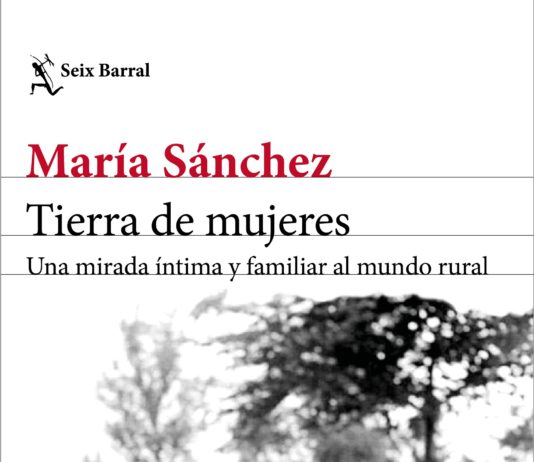 Tierra de mujeres, de María Sánchez, el 12 de febrero en Seix Barral