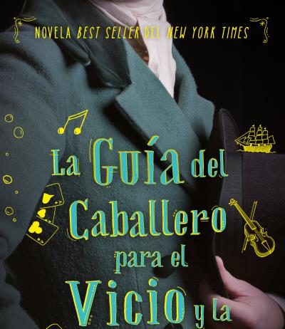 «La guía del caballero para el vicio y la virtud» de Mackenzi Lee: una historia de aventuras con título engañoso