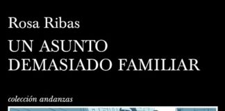 Un asunto demasiado familiar, de Rosa Ribas: grandes personajes, pobre resolución