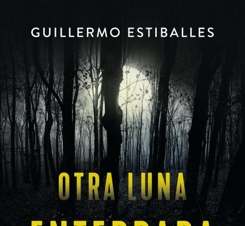Otra luna enterrada, de Guillermo V. Estiballes, el 13 de febrero en Roca Editorial