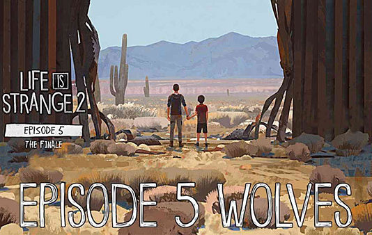 Life is Strange 2 – Episodio 5: Wolves