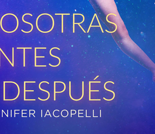 Nosotras antes y después, de Jennifer Iacopelli, se publicará en julio Nosotras antes y después