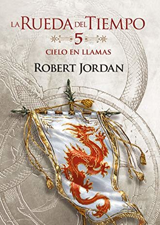 Reseña de La Rueda del Tiempo 5: Cielo en Llamas de Robert Jordan La Rueda del Tiempo 5 | Cielo en Llamas