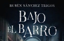 «Bajo el barro» de Rubén Sánchez Trigos, terror en Booket a partir del 6 de octubre