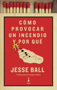 Portada de Cómo provocar un incendio y por qué