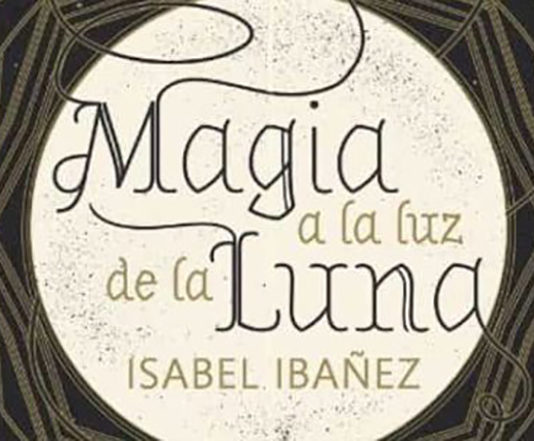 «Magia a la luz de la luna», de Isabel Ibáñez: justicieros enmascarados y doncellas luchadoras