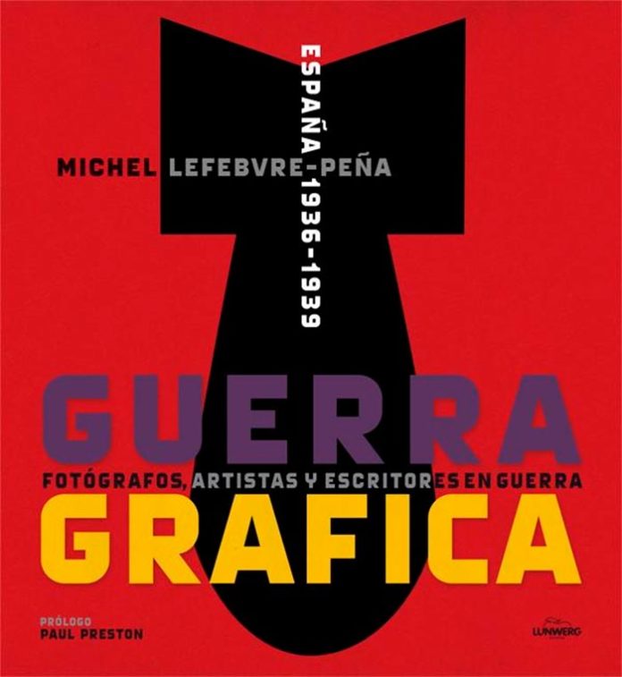 Portada de Guerra Gráfica. Fotógrafos, artistas y escritores en guerra, de Michel Lefebvre