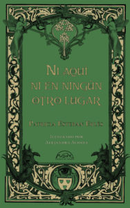 Portada de "Ni aquí ni en ningún otro lugar" de Patricia Esteban Erlés ilustrada por Alejandra Acosta. | Fuente: Editorial Páginas de Espuma.
