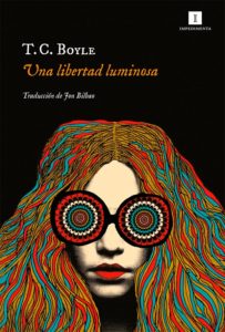 Portada de Una libertad luminosa, de T.C. Boyle