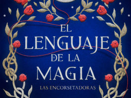 «El lenguaje de la magia», ¿puede una rosa ser más que una trampa de espinas? El lenguaje de la magia Las encorcetadoras Cari Thomas Noticia Reseña Crítica