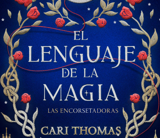 «El lenguaje de la magia», ¿puede una rosa ser más que una trampa de espinas? El lenguaje de la magia Las encorcetadoras Cari Thomas Noticia Reseña Crítica