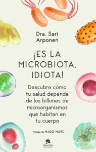 Portada de “¡Es la microbiota, idiota!”, de Sari Arponen