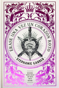 Portada de "Érase una vez un corazón roto" de Stephanie Garber, publicada por Puck.