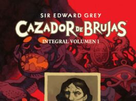 Sir Edward Gray, el mítico cazador de brujas está de vuelta – Reseña sobre el volumen 1 integral sir edward grey