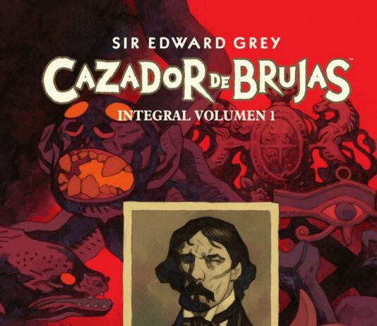 Sir Edward Gray, el mítico cazador de brujas está de vuelta – Reseña sobre el volumen 1 integral sir edward grey