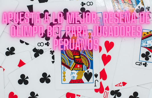Apuesta a lo mejor: Reseña de Olimpo Bet para jugadores peruanos