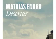 Desertar, de Mathias Enard: la última genialidad del francés