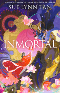 Portada de "Inmortal" de Sue Lynn Tan, ilustrada por Kuri Huang.