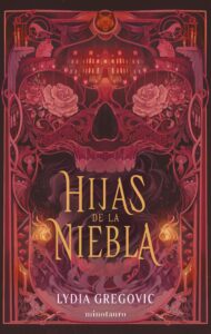 Portada de "Hijas de la Niebla" de Lydia Gregovic, editada por Minotauro |Fuente: Planeta de Libros