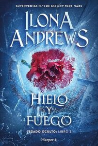 Portada de "Hielo y Fuego" de Ilona Andrews, editada por HarperCollins Ibérica |Fuente: Fantasymundo.com