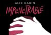 Impenetrable, de Alix Garin: una historia íntima y profunda impenetrable reseña norma editorial