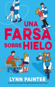 Portada de "Una farsa sobre hielo" de Lynn Painter.