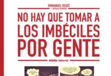 «No hay que tomar a los imbéciles por gente», una sátira que sabe a dónde apuntar no hay que tomar a los imbéciles con gente norma editorial