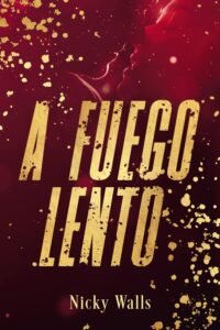 Portada de "A fuego lento" de Nicky Walls.