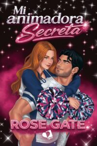 Portada de "Mi animadora secreta" de Rose Gate.