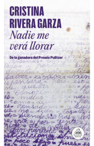 Portada de "Nadie me verá llorar" de Cristina Rivera Garza.