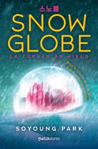 Portada de "Snowglobe. La cúpula de hielo" de Soyoung Park.