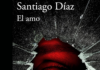 «El amo»: el poder tiene un precio Portada de "El amo" de Santiago Díaz. Fuente: Penguin random house grupo editorial