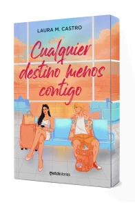 Portada de "Cualquier destino menos contigo" de Laura M. Castro.