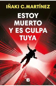 Portada de "Estoy muerto y es culpa tuya" de Iñaki C. Martínez. 