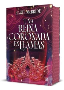 Portada de "Una reina coronada en llamas" de Hazel McBride.