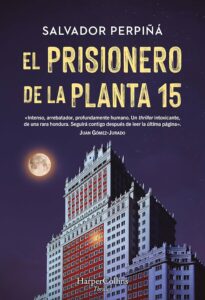 Portada de "El prisionero de la planta 15" de Salvador Perpiñá. | Fuente: Editorial HarperCollins Ibérica.