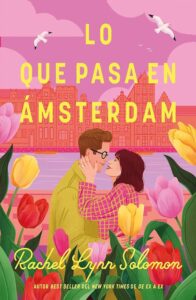 Portada de "Lo que pasa en Ámsterdam" de Rachel Lynn Solomon . | Fuente: Editorial Titania.