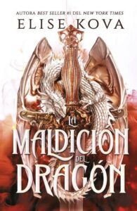 "La maldición del dragón" valor renacido o bestia sanguinaria 1 Portada de "La maldición del dragón" de Elise Kova| Fuente: Fantasymundo