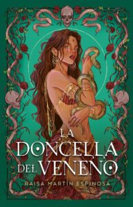 Novedades editoriales de septiembre (7 al 10 de septiembre) 10 La doncella del veneno de Raisa Martín.