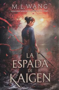 "La espada de Kaigen", valentía, familia y honor 1 Portada de "La espada de Kaigen" de M.L.Wang, editada por Umbriel| Fuente: FantasyMundo.